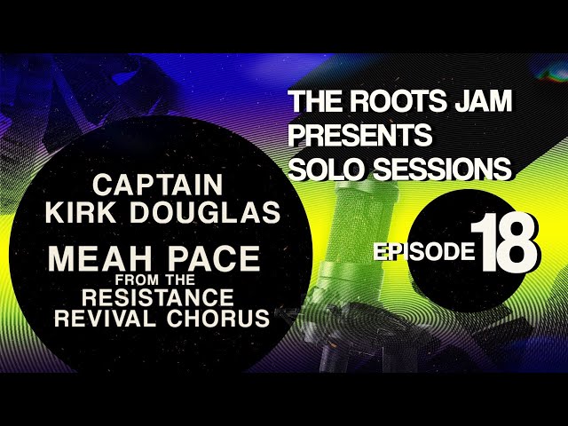 The Roots Jam Presents Solo Sessions – Episode 18: Captain Kirk Douglas & Meah Pace