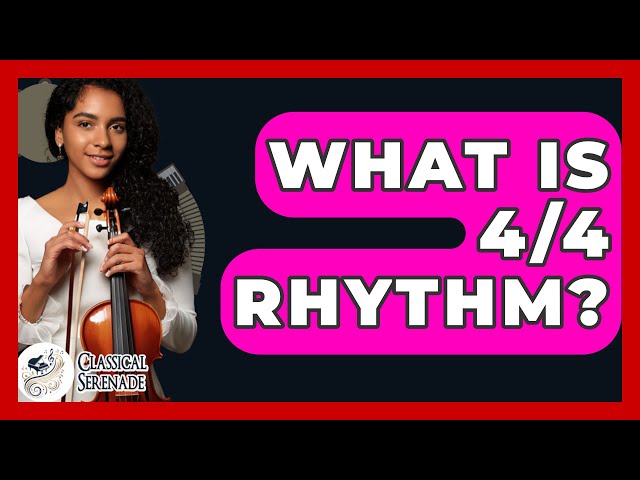 What Is 4/4 Rhythm? - Classical Serenade