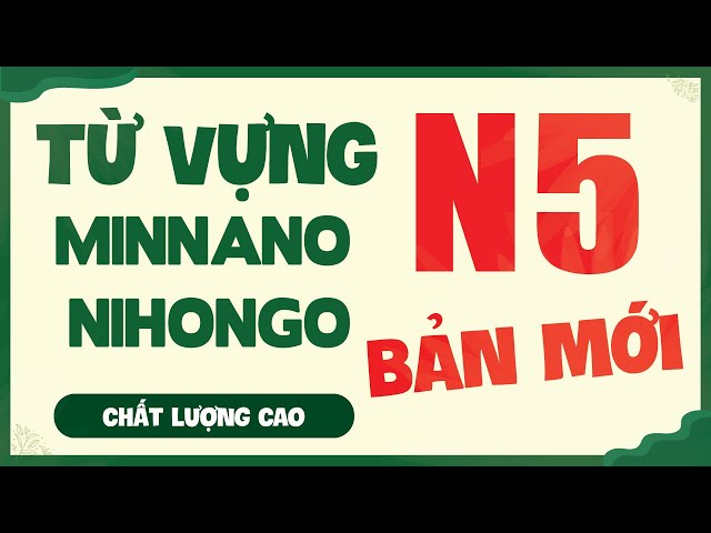 Từ vựng N5 Minna no Nihongo bản mới | Nghe là nhớ