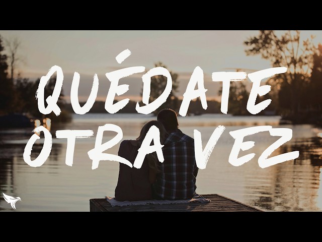 Tiago Iorc - Quédate Otra Vez [Amei Te Ver] (Lyrics) ft. Kany García