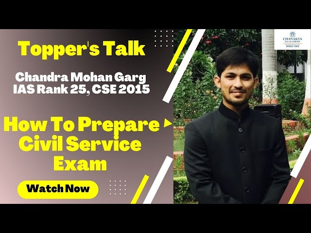 Topper's Talk By Chandra Mohan Garg IAS Rank 25, UPSC 2015 | How To Prepare Civil Service Exam