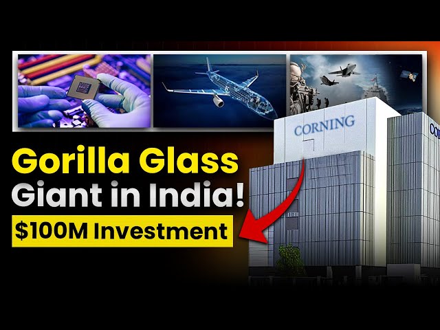 Gorilla Glass Giant Corning's $100M Investment in India!Semiconductor, Aerospace & Defence pe Focus!