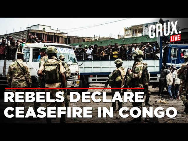 Congo Live News | Rwanda Backed M23 Rebels Announce Unilateral Ceasefire | Crux Live