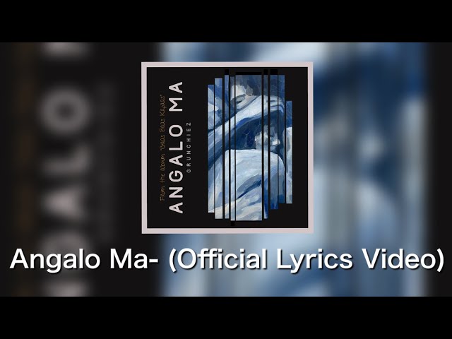 Angalo Ma - Grunchiez (Official Lyrics Video)