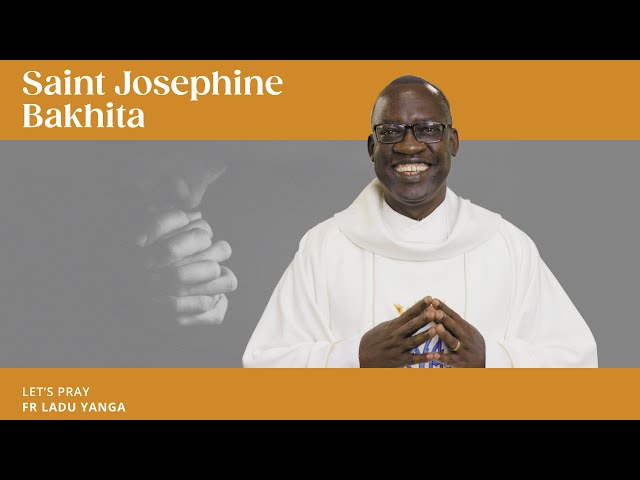 The Story and Life of Saint Josephine Bakhita - Let's Pray with Fr Ladu Yanga