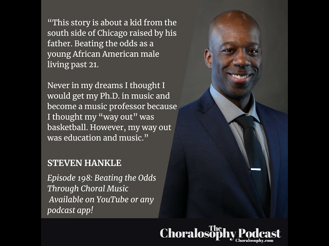 Episode 198: Beating the Odds Through Choral Music with Steven Hankle