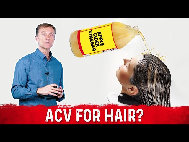 Is It Safe To Use Apple Cider Vinegar For Hair? – Dr. Berg