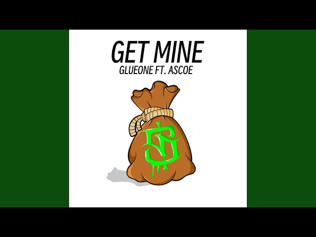 Get Mine (feat. Ascoe)