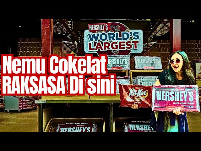 Nemu Cokelat HERSHEY terbesar di DUNIA dan KITKAT RAKSASA adanya di