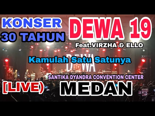 Dewa 19 - Kamulah Satu Satunya -Medan Konser Anniversary 30 Tahun