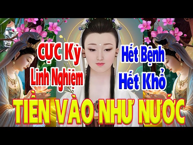 Cực Kỳ Linh Nghiệm Nghe Tụng Kinh Này Được Phạt Bồ Tát Phù Hộ Hết Bệnh Hết Khổ TIỀN VÀO NHƯ NƯỚC