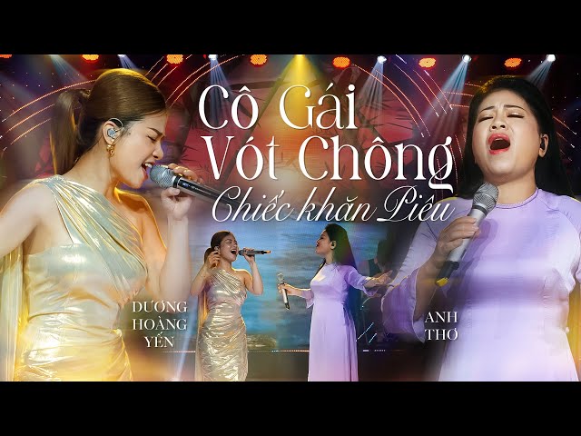 Mashup CHIẾC KHĂN PIÊU x CÔ GÁI VÓT CHÔNG | Anh Thơ & Dương Hoàng Yến | Live in Giao Lộ Thời Gian