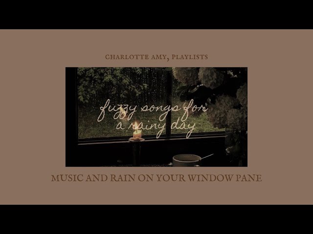 ❝fuzzy songs for a rainy day❞ ⋮ playlist with ambience ✧˖°