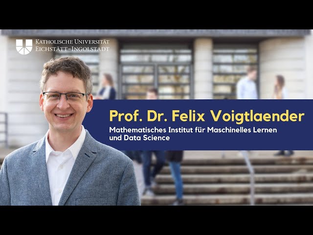 Prof. Dr. Felix Voigtlaender: Mathematisches Institut für Maschinelles Lernen und Data Science