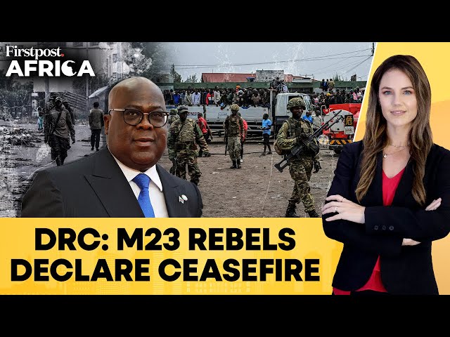 DR Congo: Rwanda-backed M23 Rebels Declare Ceasefire; India Issues Advisory | Firstpost Africa |N18G