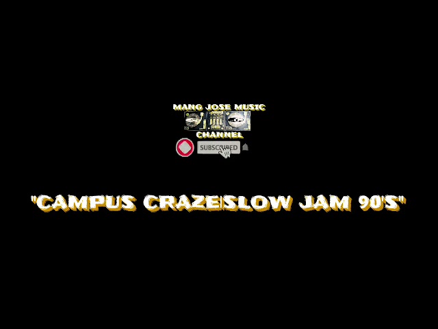 CAMPUS CRAZE|SLOW JAM 90'S