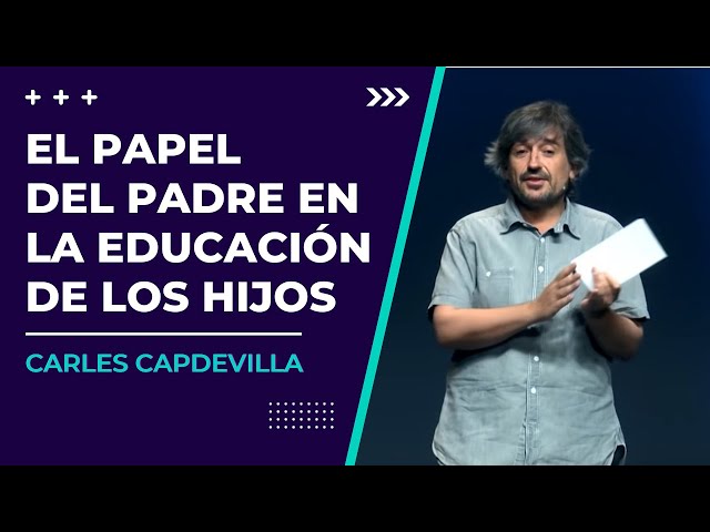 Carles Capdevila: El papel del padre en la educación de los hijos