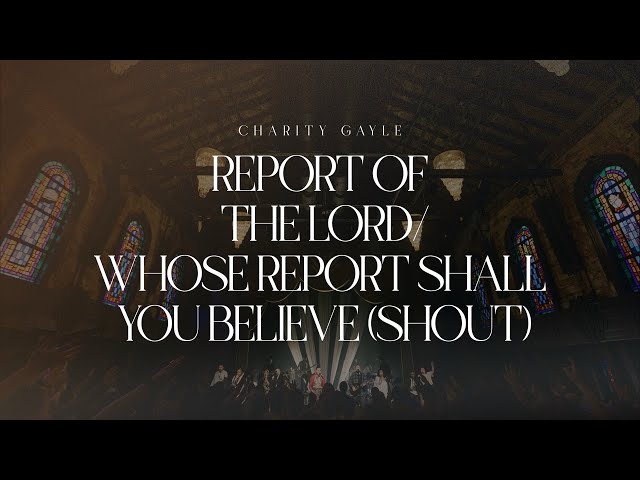 Charity Gayle - Report of the Lord/Whose Report Shall You Believe (Shout)