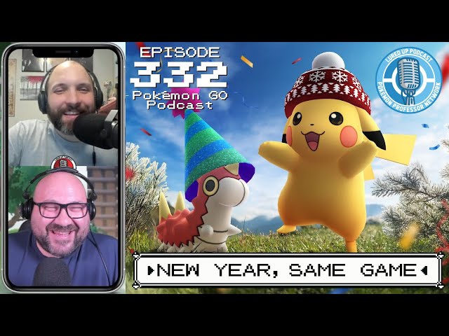 LURED UP 332 - New Year, Same Game - POKÉMON GO PODCAST