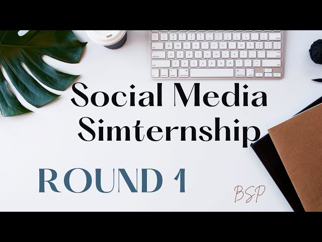 Social Media Simternship - Round 1 Video