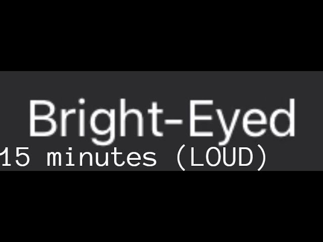 Bright-Eyed Alarm 15 minutes (LOUD)