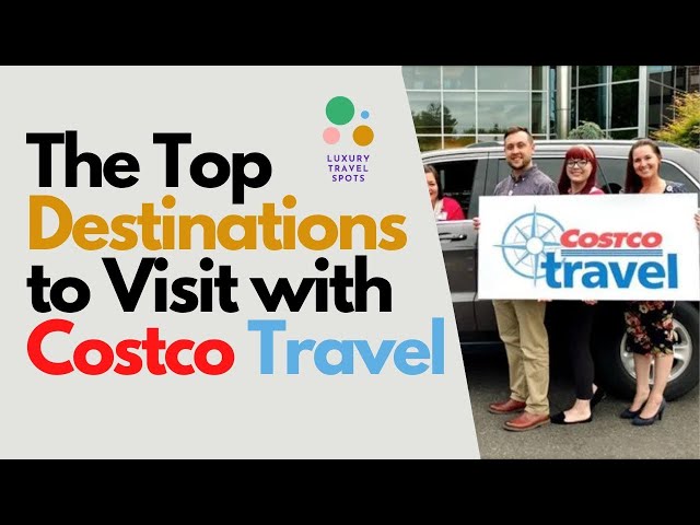 The Top Destinations to Visit with Costco Travel