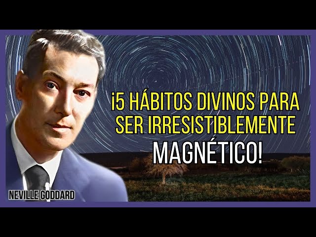 5 SECRETOS DIVINOS PARA SER LA PERSONA MÁS MAGNÉTICA | NEVILLE GODDARD | LEY DE ATRACCIÓN