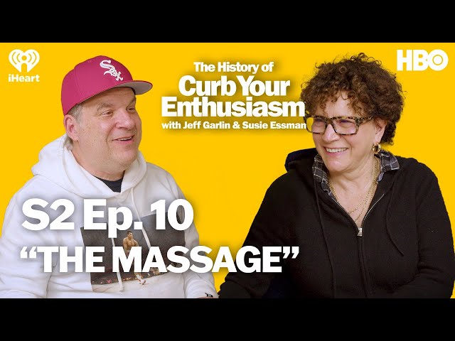 S2 Ep. 10 - “THE MASSAGE” | The History of Curb Your Enthusiasm