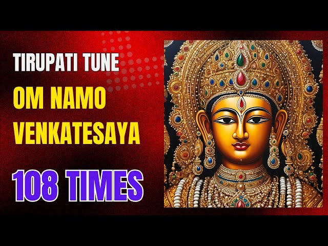 108 Times Om Namo Venkatesaya Mantra