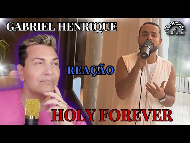 REACCIÓN / REAÇÃO GABRIEL HENRIQUE - HOLY FOREVER * POR ADRY VACHET VOCAL COACH