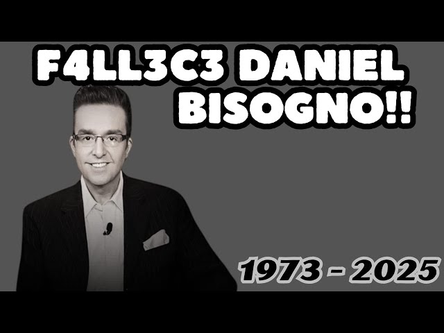 F4LL3C3 DANIEL BISOGNO !!!