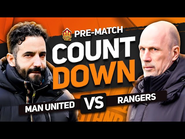 MANCHESTER UNITED vs RANGERS! Countdown To Kickoff!