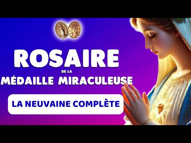 ✝️ ROSAIRE de la MÉDAILLE MIRACULEUSE 🙏 Neuvaine Complète 🙏 Pour un Puissant Miracle de Marie ✝️