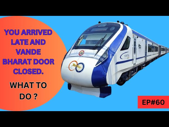 Arrived Late for Vande Bharat Express?-Learn How to Board or Get Help!-EP#60.