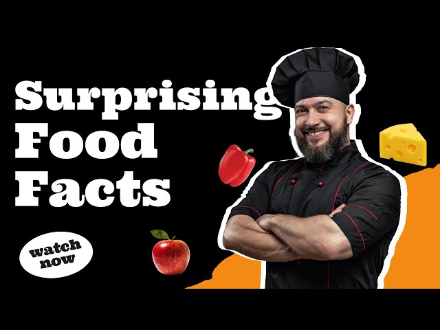 Food Facts That Will Surprise You!