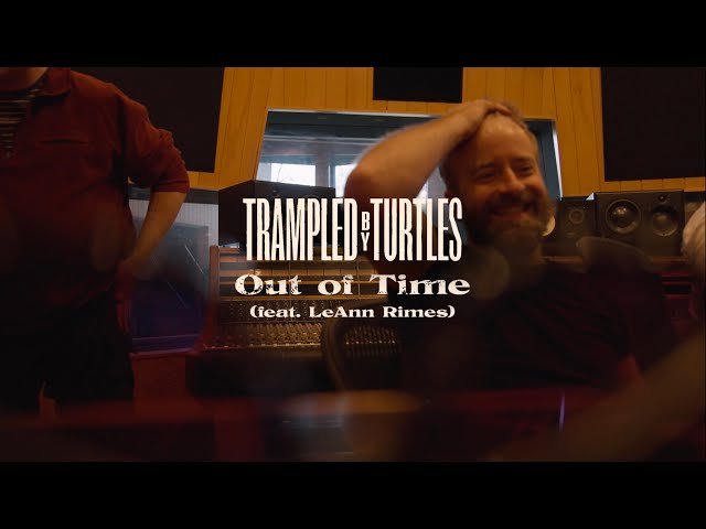 Trampled by Turtles - Out of Time (feat. LeAnn Rimes) - Official Lyric Video