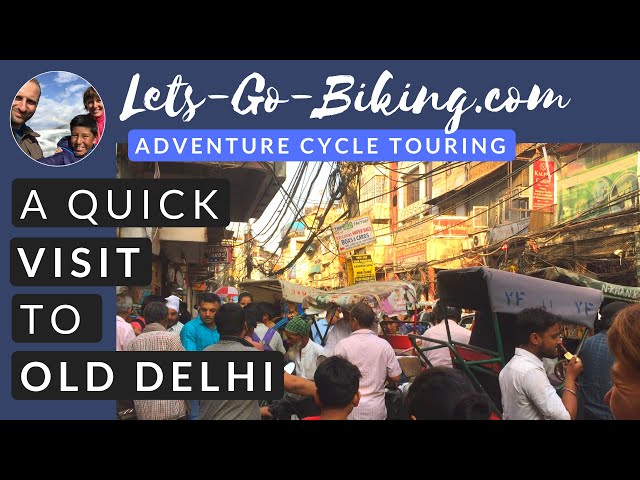 Part 182 - A Quick Visit to Old Delhi - World Cycle Tour 2018