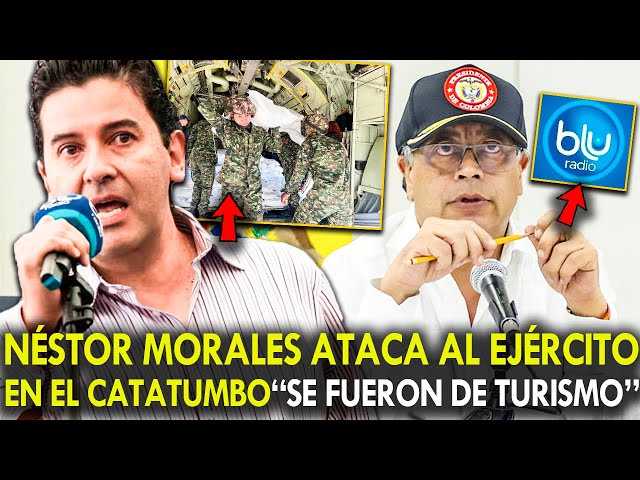 NÉSTOR MORALES MENOSPRECIA A EJÉRCITO "SE FUERON DE TURISMO". PETRO RESPONDE A MENTIRA DE BLU RADIO