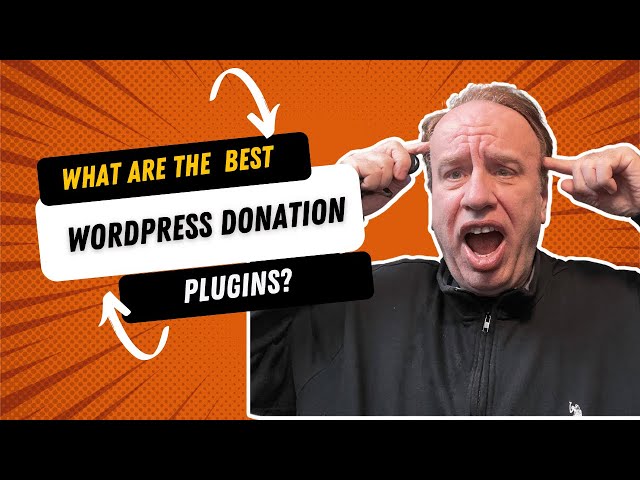 What Are The  Best WordPress Donation Plugins?