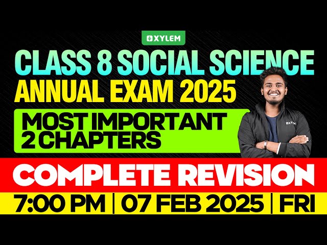 Class 8 Annual Exam 2025 :  Social Science | Most Important 2 Chapters | Xylem Class 8