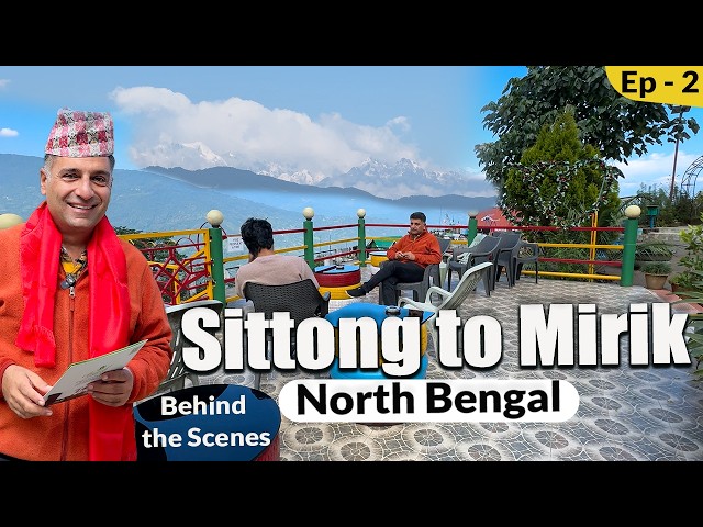 EP - 2 BTS Sittong to Mirik | Behind the scenes, harish bali travels | Darjeeling tour,