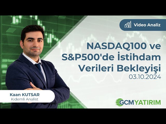 NASDAQ100 ve S&P500'de İstihdam Verileri Bekleyişi / Kaan Kutsar