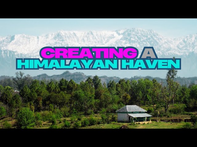 Creating Our Himalayan Haven: The Off-Grid Journey Begins!