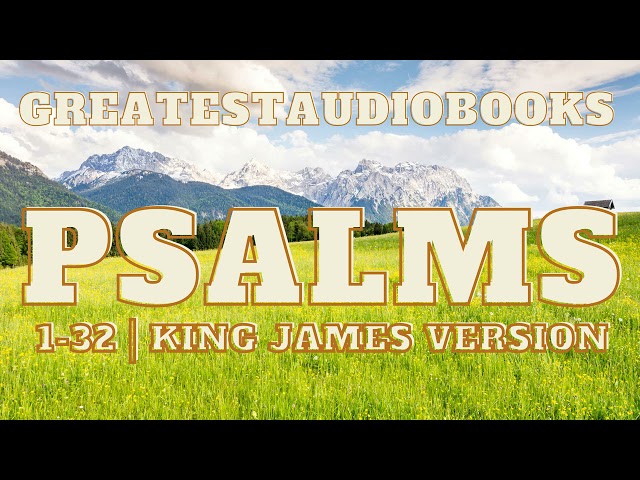 Holy Bible: PSALMS 1-32 KJV | AudioBook 🎧📖 | Greatest🌟AudioBooks