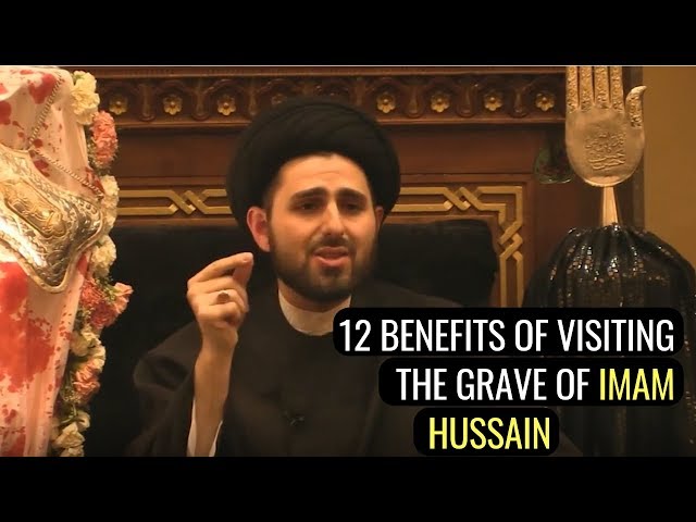 12 Benefits of Visiting Imam Hussain in Karbala | Sayed Baqer Qazwini