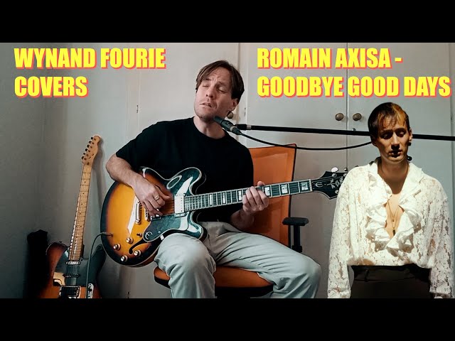 Romain Axisa - Goodbye Good Days /// Cover by Wynand Fourie