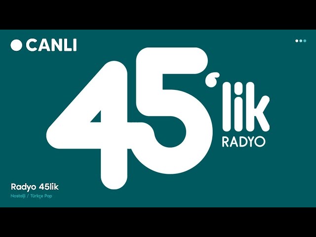 Radyo 45lik Canlı Dinle - Türkiye'nin Nostalji Radyosu | 70ler 80ler 90lar