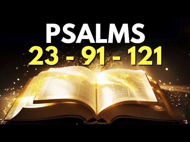 PSALM 23 - PSALM 91 - PSALM 121 - MORNING PRAYER WITH THREE PSALMS