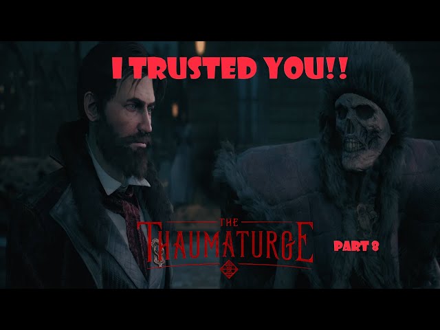 I TRUSTED YOU!! | The Thaumaturge - Part 8