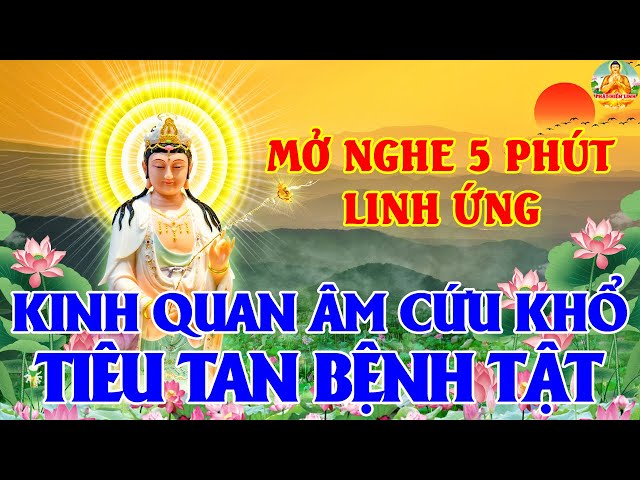 Trưa Ngày 24 Âm Tụng Kinh Quan Âm Cứu Khổ Cứu Nạn Bồ Tát Che Chở Vượt Qua Đại Nạn Phước Lành Dồi Dào